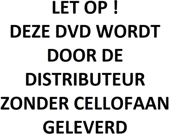 LET OP ! DEZE DVD WORDT DOOR DE DISTRIBUTEUR ZONDER CELLOFAAN GELEVERD