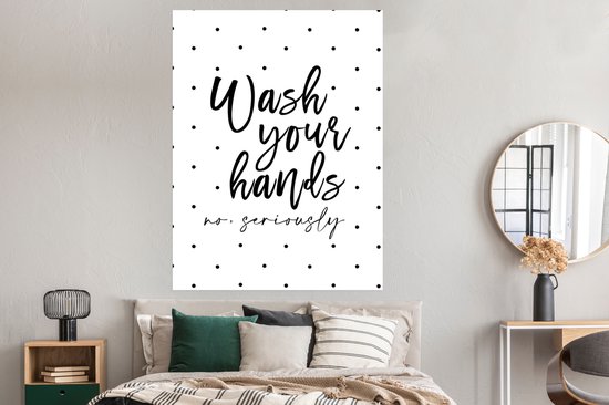 Poster Spreuken - Quotes - Wash your hands no seriously - Handen - Stippen - 120x160 cm XXL