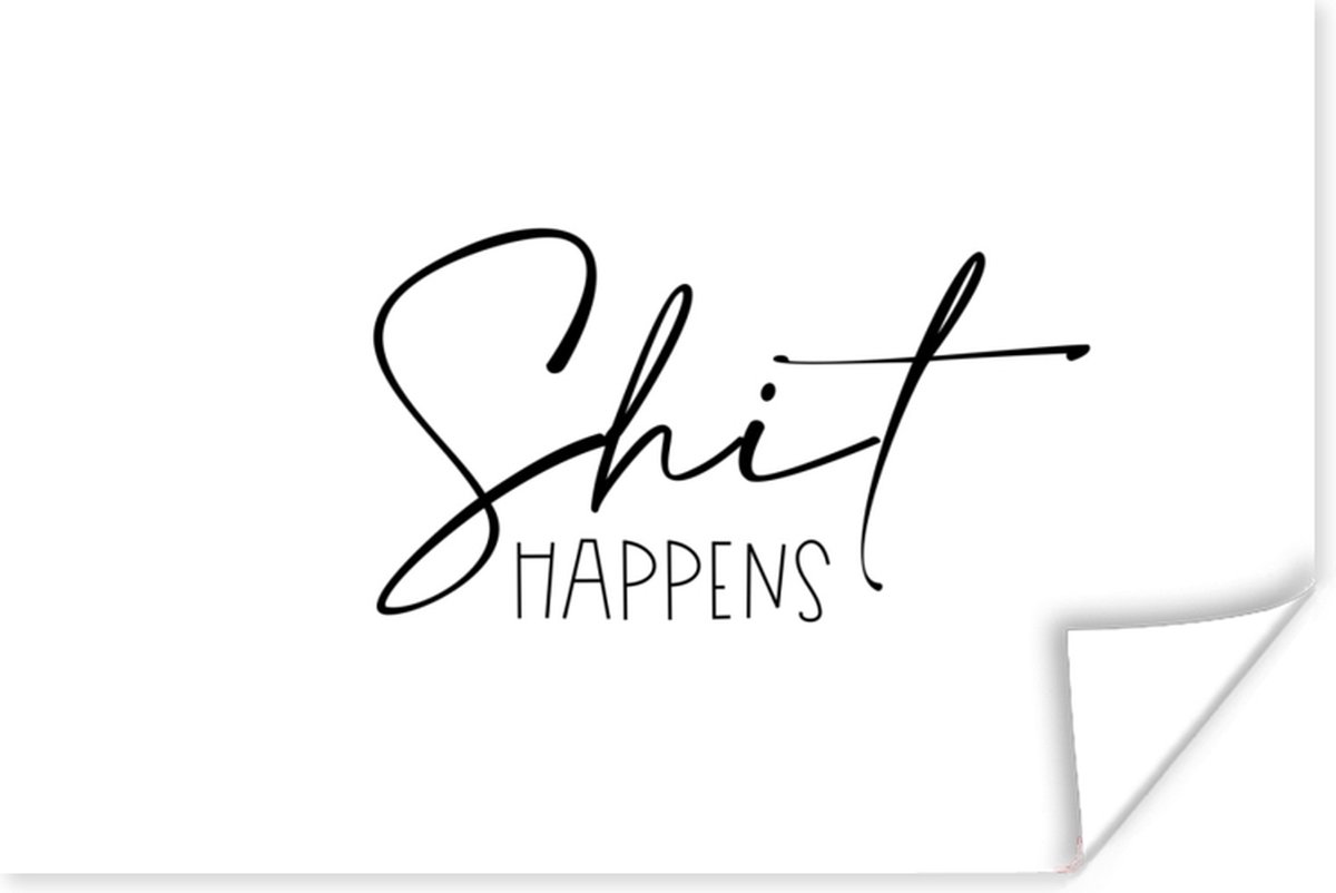 Poster Spreuken - Quotes - Shit happens - Zwart - Wit - 30x20 cm