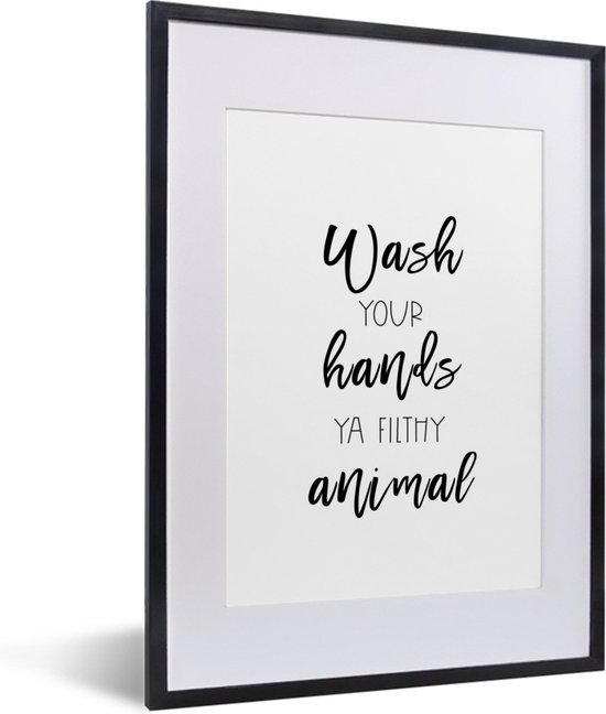 Cadre photo avec affiche - Proverbes - Citations - Lavez-vous les mains, animal sale - Main - Mains - 30x40 cm - Cadre pour affiche