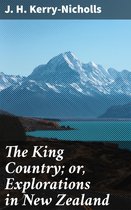 The King Country; or, Explorations in New Zealand