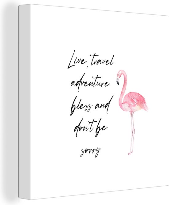 Canvas Schilderij Live, travel, adventure, bless and don't be sorry - Quotes - Spreuken - Flamingo - 20x20 cm - Wanddecoratie