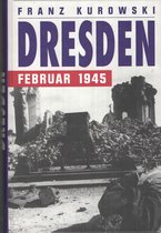 Dresden Februar 1945 | Franz Kurowski | Book