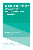 Advances in Library Administration and Organization 43 - Building Community Engagement and Outreach in Libraries