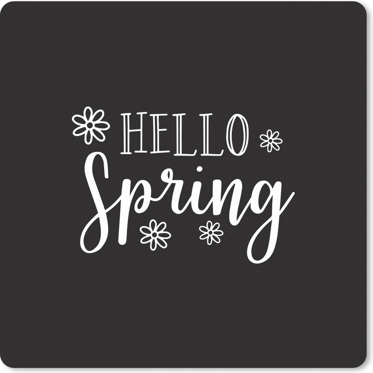 Muismat XXL 60x60 cm - Bureau onderlegger - Bureau mat Lente quote "Hello Spring" op een zwarte achtergrond - Bureaumat - Gaming mousepad xl - Bureaulegger groot - Computer deskmat
