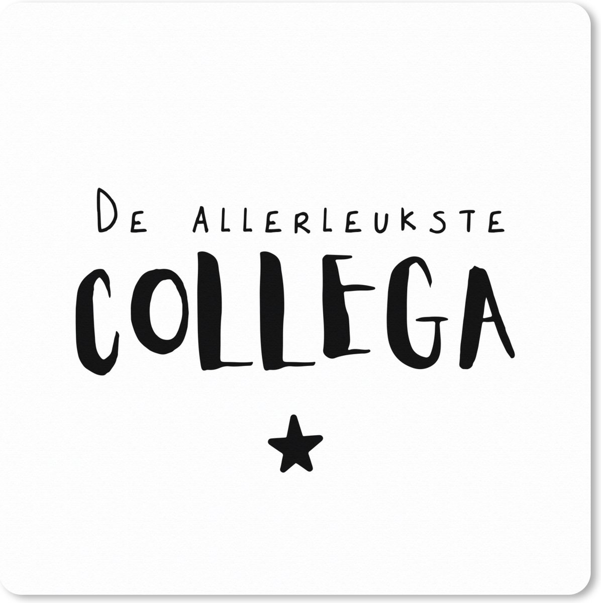 Muismat XXL 60x60 cm - Bureau onderlegger - Bureau mat Quotes - Collega - Spreuken - De allerleukste collega - Bureaumat - Gaming mousepad xl - Bureaulegger groot - Computer deskmat