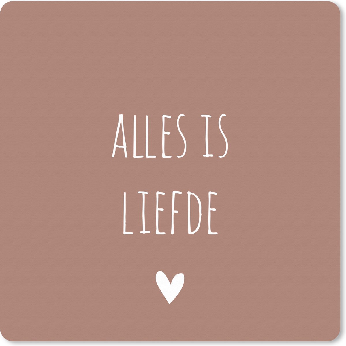 Muismat XXL - Bureau onderlegger - Bureau mat - Quotes - Alles is liefde - Spreuken - Bløf - 80x80 cm - XXL muismat