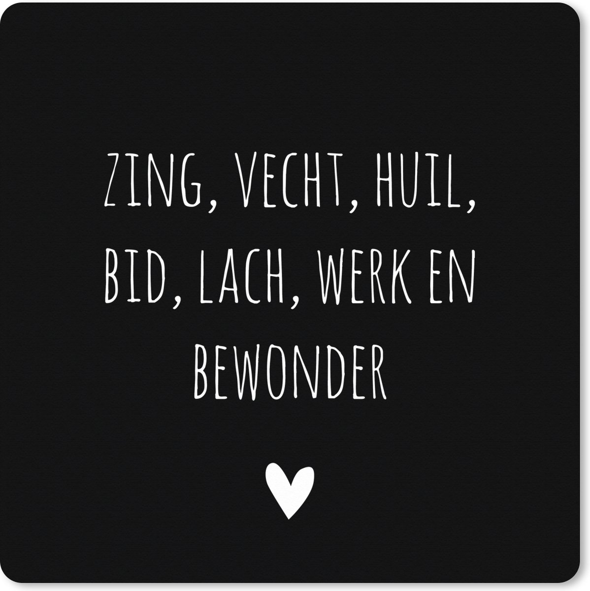 Muismat XXL 50x50 cm - Bureau onderlegger - Bureau mat Spreuken - Ramses Shaffy - Zing vecht huil bid lach werk en bewonder - Quotes - Bureaumat - Gaming mousepad xl - Bureaulegger groot - Computer deskmat