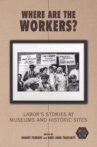 Working Class in American History - Where Are the Workers?