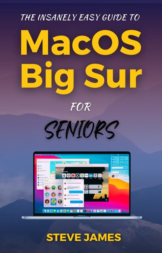 The Insanely Easy Guide To MacOS Big Sur For Seniors (ebook), Steve ...