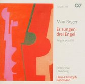 NDR Choir Hamburg, Hans-Christoph Rademann - Reger: Es Sungen Drei Engel - Reger Vocal II (CD)