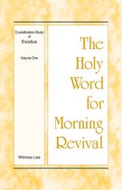 The Holy Word for Morning Revival - Crystallization-study of Exodus 1 - The Holy Word for Morning Revival - Crystallization-study of Exodus Volume 1