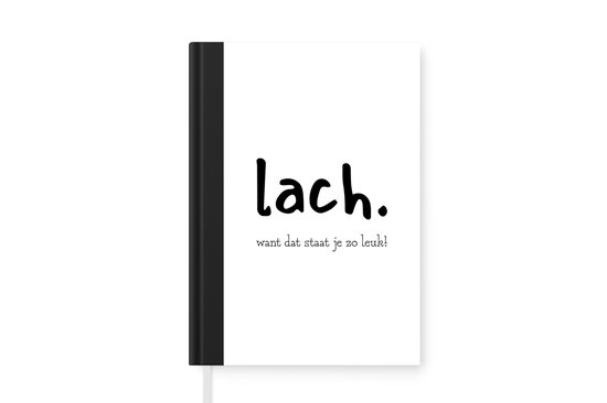 Notitieboek - Schrijfboek - Quotes - Lach want dat staat je zo leuk - Spreuken - Notitieboekje klein - A5 formaat - Schrijfblok