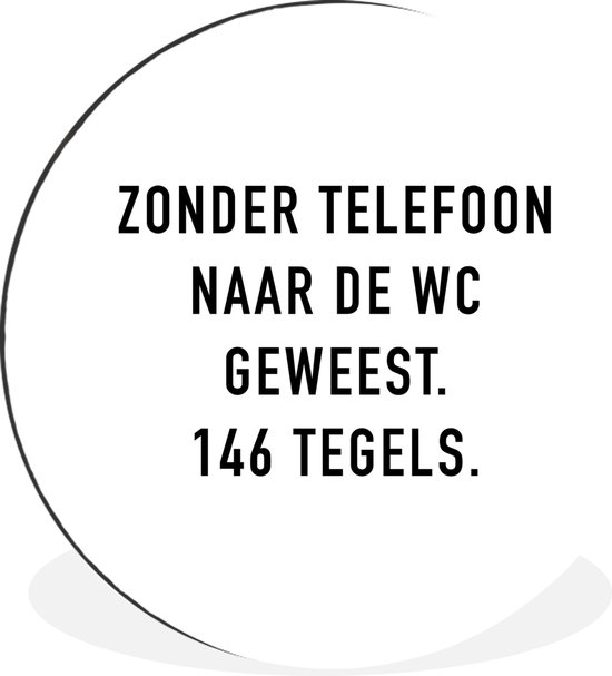 Foto: Wallcircle wandcirkel muurcirkel spreuken quotes zonder telefoon naar de wc geweest 146 tegels badkamer tegels aluminium dibond 30 cm binnen en buiten