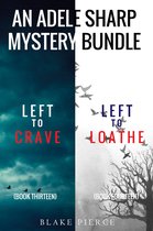 An Adele Sharp Mystery 13 - An Adele Sharp Mystery Bundle: Left to Crave (#13) and Left to Loathe (#14)