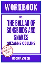 Workbook on The Ballad of Songbirds and Snakes: A Hunger Games Novel by Suzanne Collins Discussions Made Easy