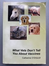 What Vets Don't Tell You About Vaccines