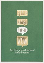 Depesche - Wenskaart "Gewoon Mooi" met de tekst "Super Klasse Toppie Wow - Dat heb je..." - mot. 050