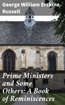 Prime Ministers and Some Others: A Book of Reminiscences