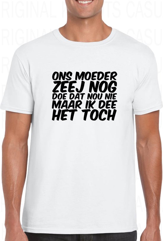 ONS MOEDER ZEEJ NOG DOE DAT NOU NIET herenshirt Wit Maat S Moderne pasvorm