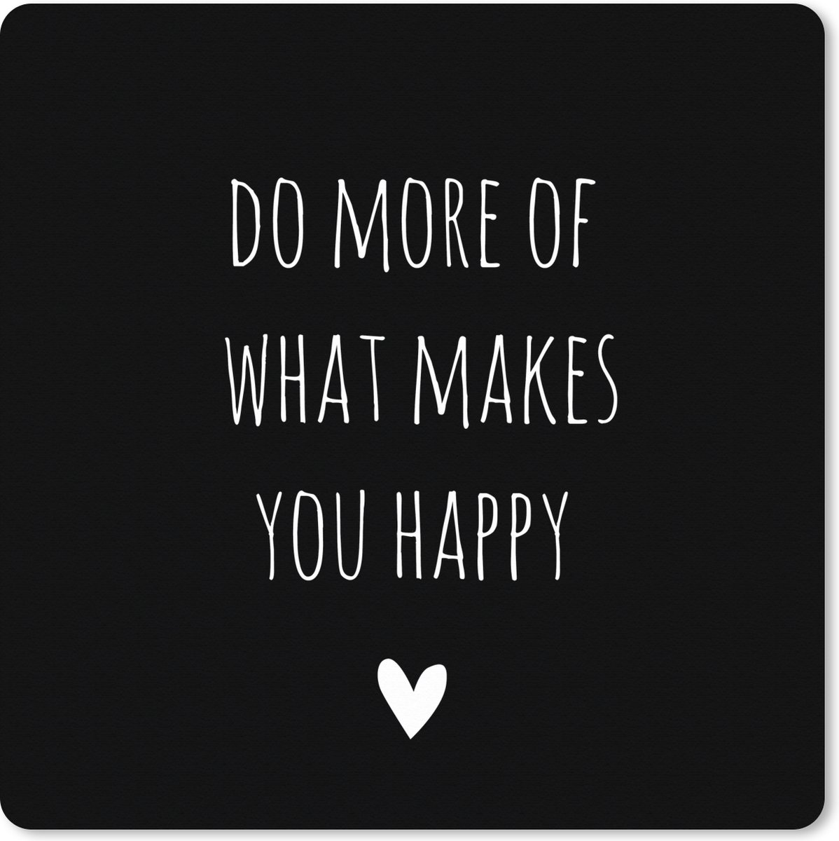 Muismat XXL 40x40 cm - Bureau onderlegger - Bureau mat Engelse quote "Do more of what makes you happy" met een hartje tegen een zwarte achtergrond - Bureaumat - Gaming mousepad xl - Bureaulegger groot - Computer deskmat