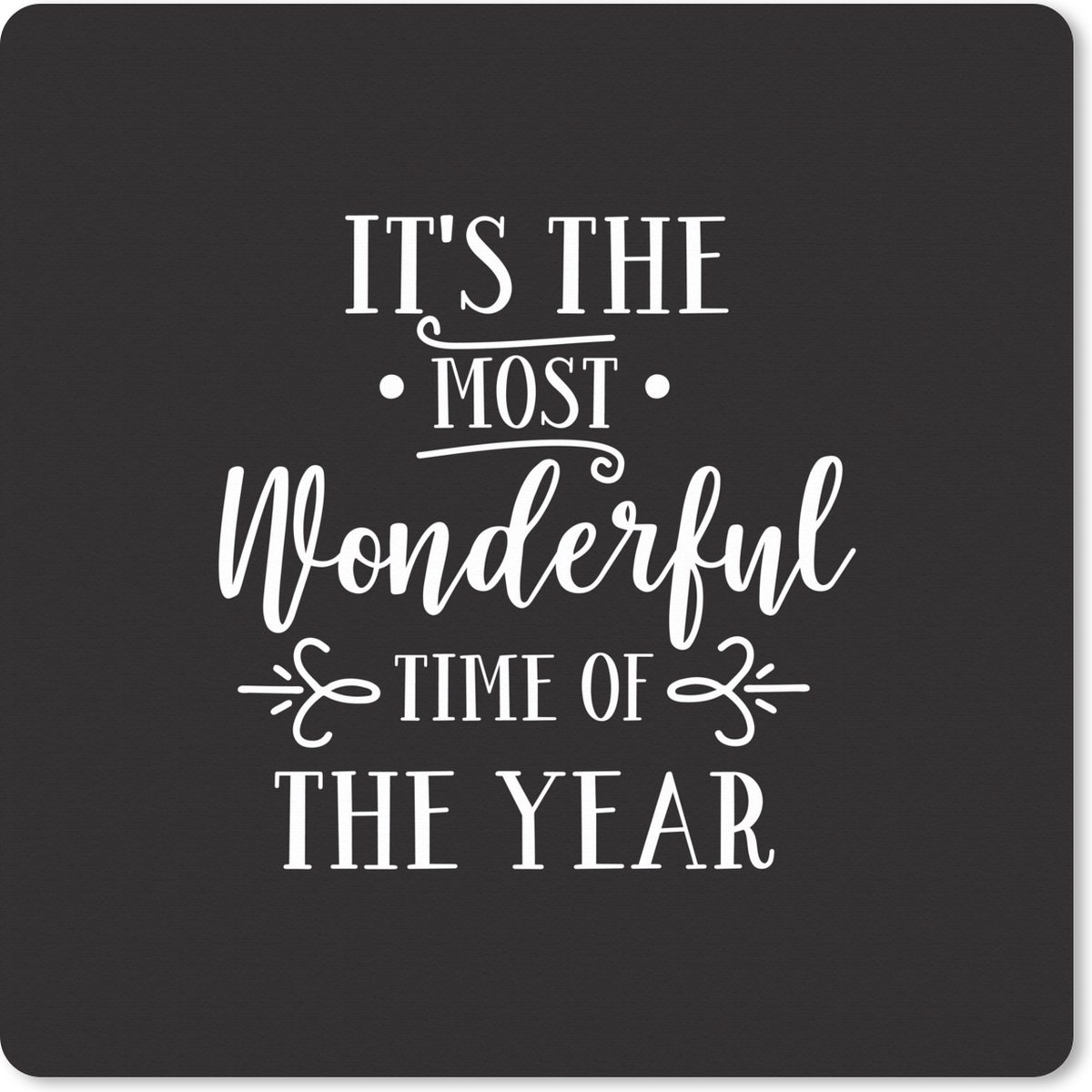 Muismat XXL - Bureau onderlegger - Bureau mat - Kerst quote "It's the most wonderful time of the year" op een zwarte achtergrond - 40x40 cm - XXL muismat - Kerst - Cadeau - Kerstcadeau voor mannen en voor vrouwen