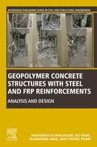 Woodhead Publishing Series in Civil and Structural Engineering - Geopolymer Concrete Structures with Steel and FRP Reinforcements