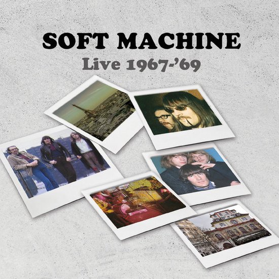 Albumhoes met de titel 'Soft Machine Live 1967-'69' met zeven polaroidfoto's van de band en Parijs.