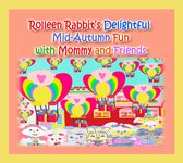Rolleen Rabbit Collection 8 - Rolleen Rabbit's Delightful Mid-Autumn Fun with Mommy and Friends