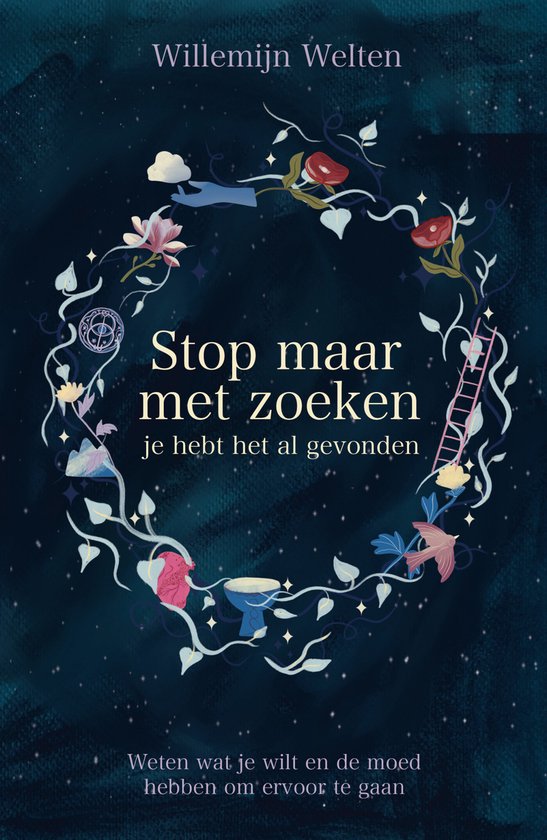 Boek 'Stop maar met zoeken, je hebt het al gevonden' van Willemijn Welten, met een illustratie van bloemen, takken en een ladder.