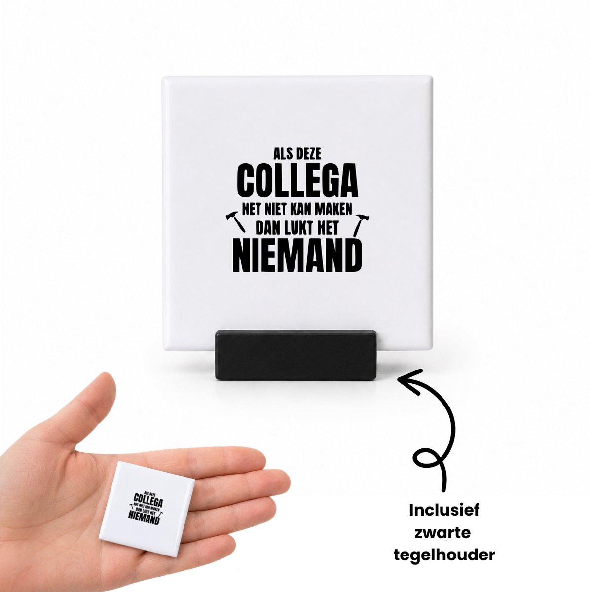 Hacebo Als deze collega het niet kan maken dan lukt het niemand tegeltje met tegelhouder - Collega - Medewerkers - tegeltjes met tekst - klusser - Cadeau - spreuktegels - 4.8x4.8 CM Wit