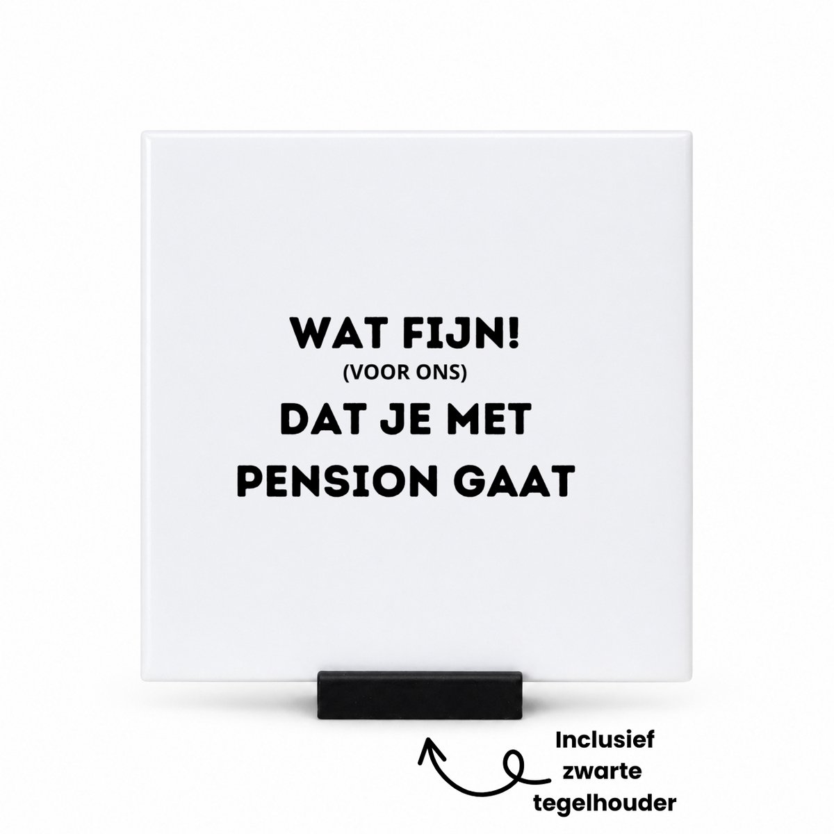 Hacebo wat fijn (voor ons) dat je met pensioen gaat tegeltje met tegelhouder - iemand die met pensioen gaat - tegeltjes met tekst - collega's - werknemers - verjaardagscadeau - verjaardag - cadeau - afscheidscadeau - spreuktegels - 10.8x10.8 CM Wit