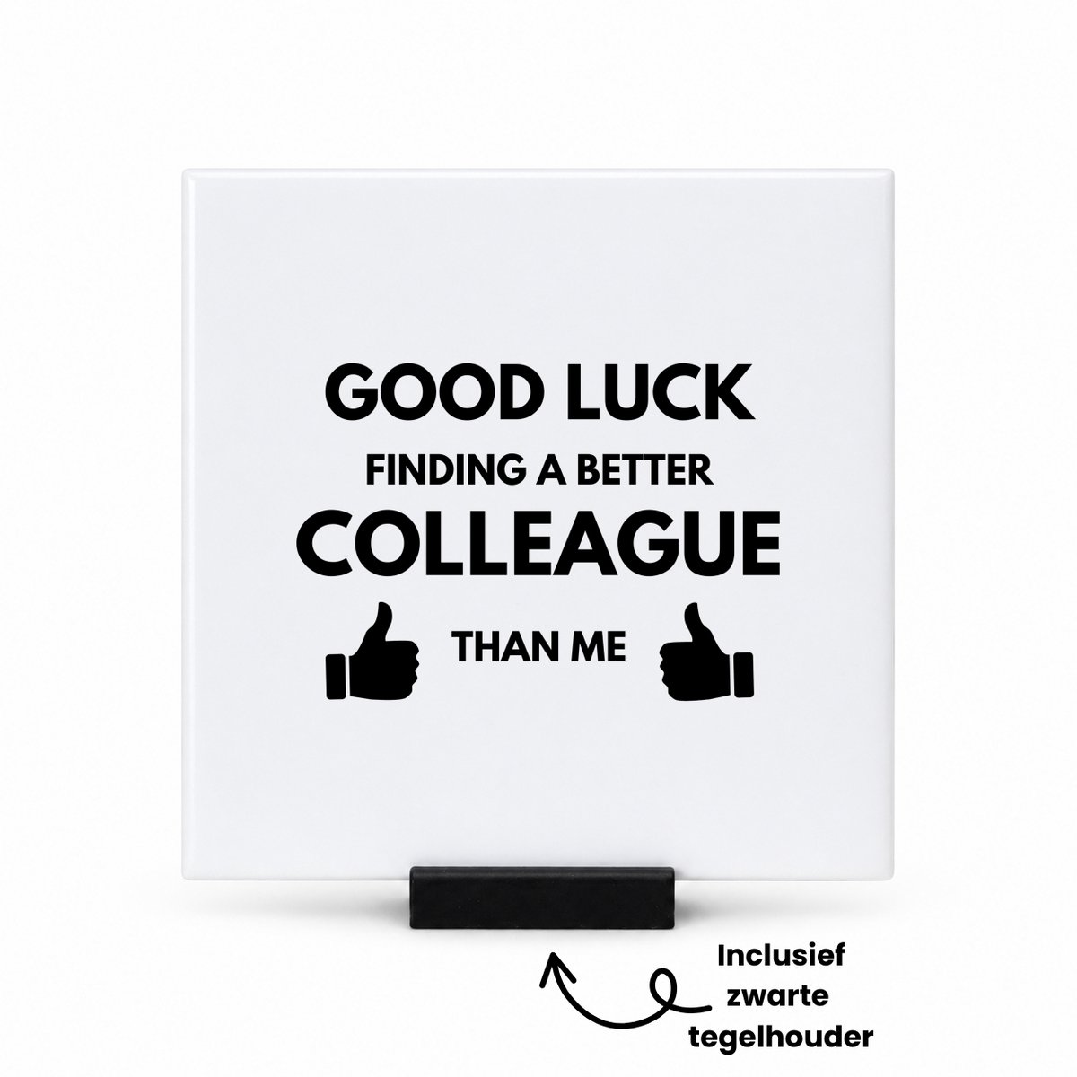 Hacebo Good luck finding tegeltje met tegelhouder - Collega - succes - tegeltjes met tekst - werk - afscheidscadeau - verjaardagscadeau - kado - spreuktegels - 10.8x10.8 CM Wit