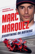 Marc Marquez: Everything or Nothing