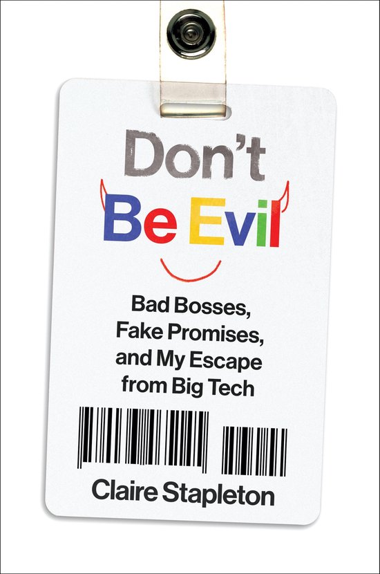 Badge avec le texte 'Don't Be Evil', 'Bad Bosses, Fake Promises, and My Escape from Big Tech' et 'Claire Stapleton'.