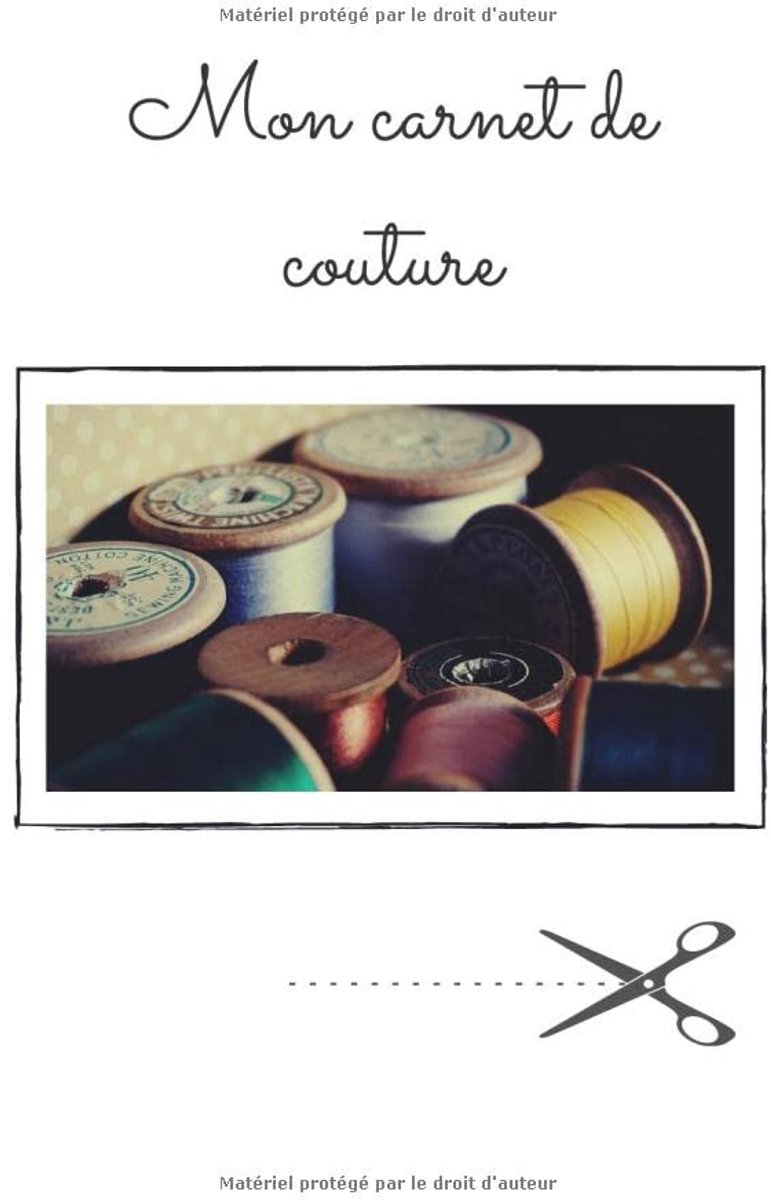 Carnet de couture: Tout pour noter ses inspirations et ses projets, Carnet de notes, mémo couture, cadeau carnet couture, soft cover, 6x9, 120 pages, finition matte