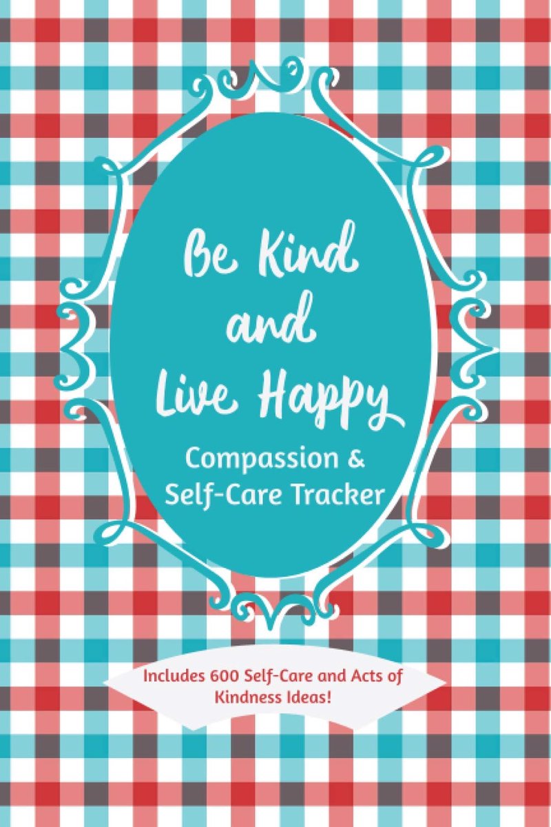 Kind and Live Happy: Compassion and Self-Care Tracker