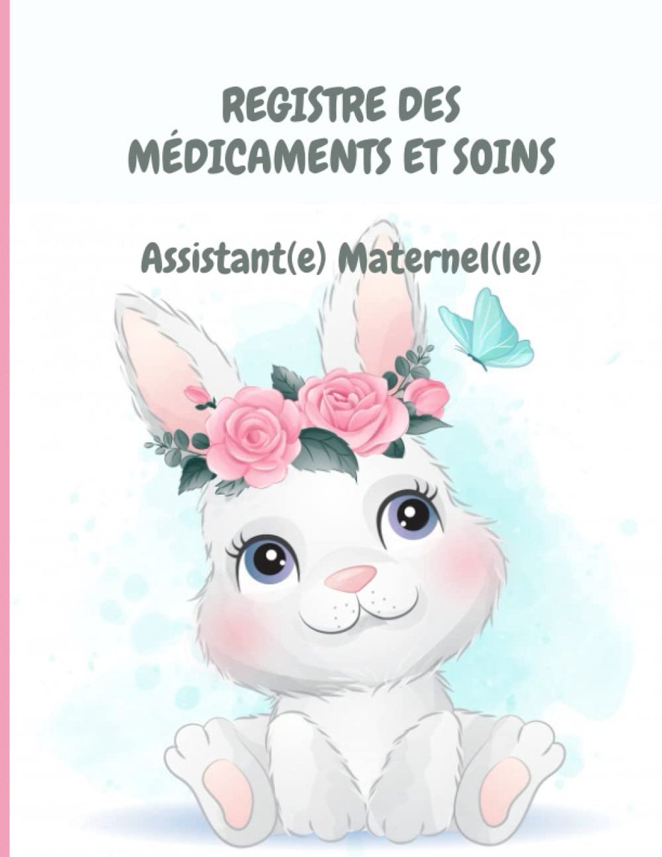 ET SOINS ASSISTANTE-MATERNELLE: Conforme au décret 2021-1131 du 30 août 2021 | Carnet d'administration des médicaments aux ... médicamentation pour assistantes maternelles