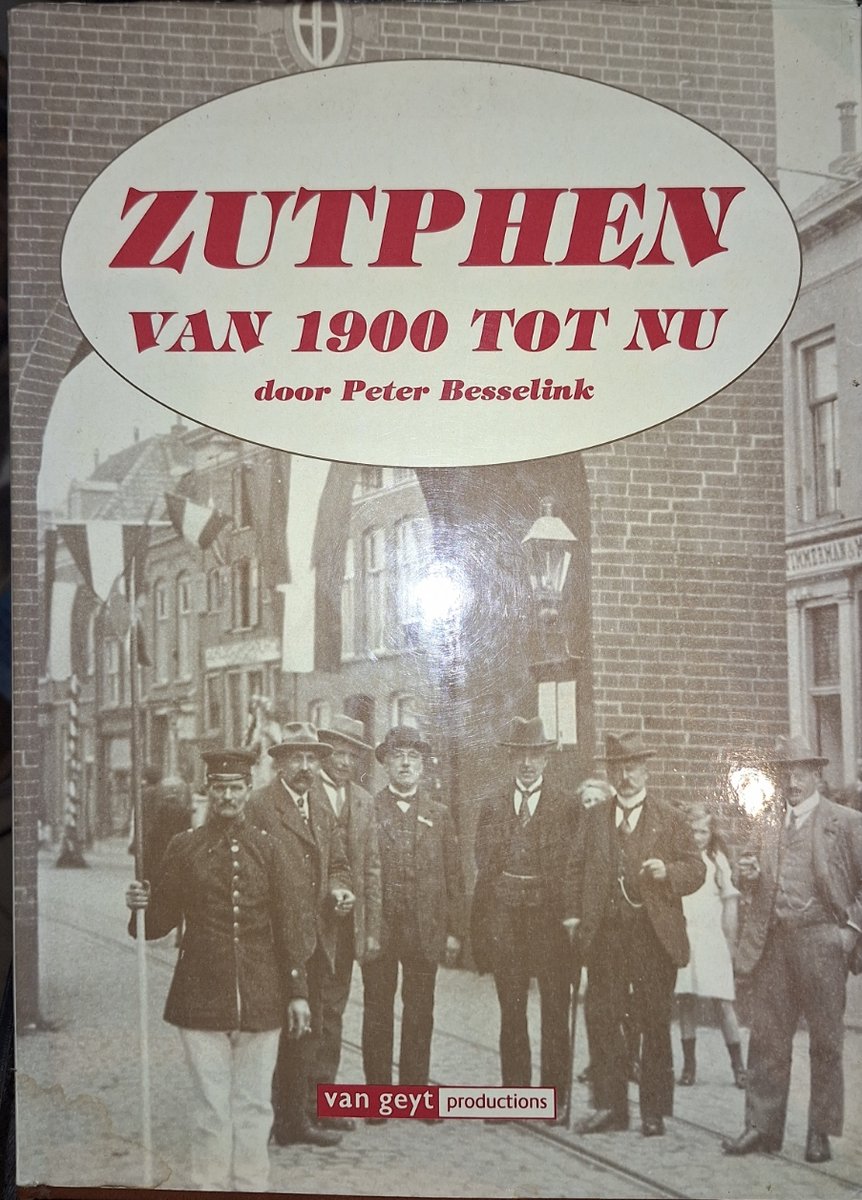 Zutphen Van 1900 Tot Nu