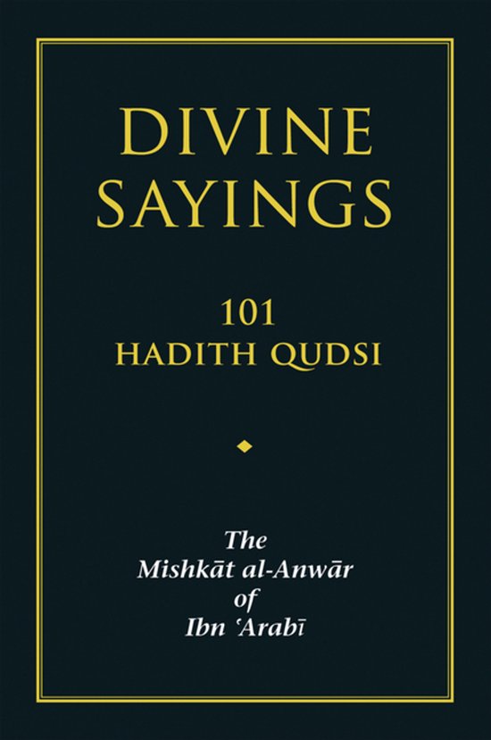 Boekomslag 'Divine Sayings: 101 Hadith Qudsi', 101 Hadith Qudsi, The Mishkat al-Anwar van Ibn Arabi.