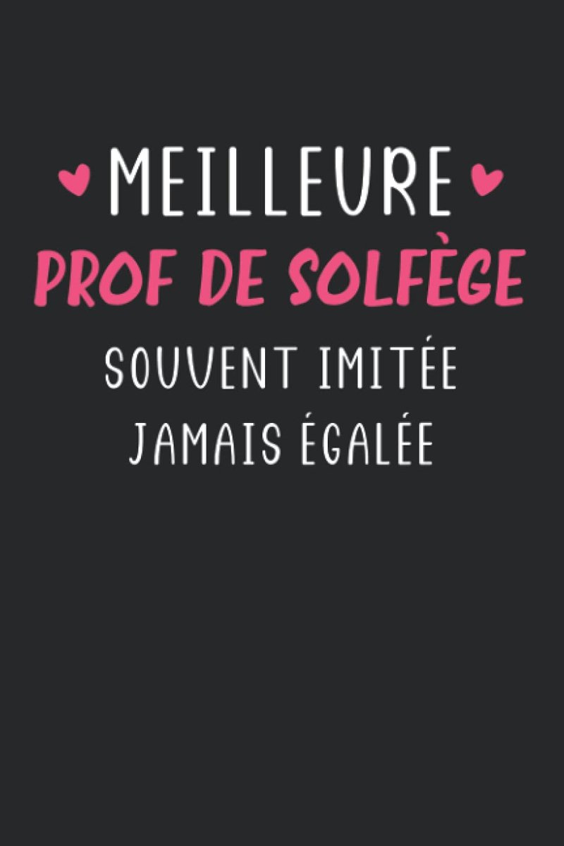 Prof de solfège souvent imitée jamais égalée: Carnet de notes prof de solfège humour - 110 pages lignées - musique cadeau professeur solfège original drôle