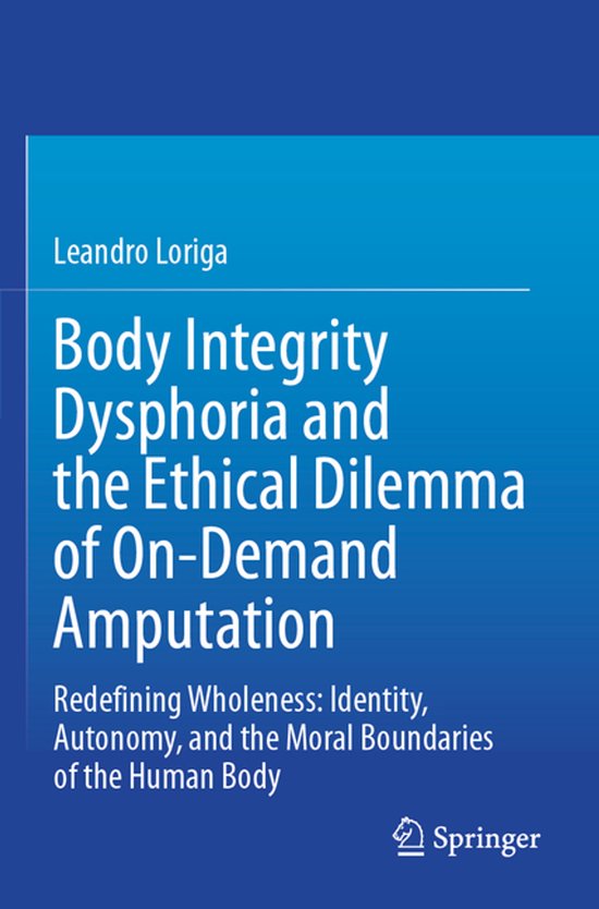 Body Integrity Dysphoria and the Ethical Dilemma of On-Deman ... - cover