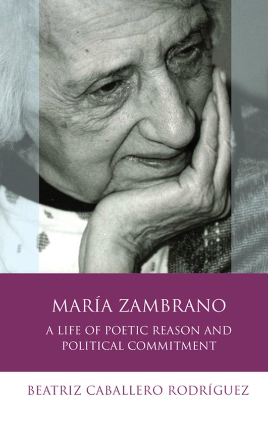 Portrait de María Zambrano, avec le texte "MARÍA ZAMBRANO A LIFE OF POETIC REASON AND POLITICAL COMMITMENT BEATRIZ CABALLERO RODRÍGUEZ".