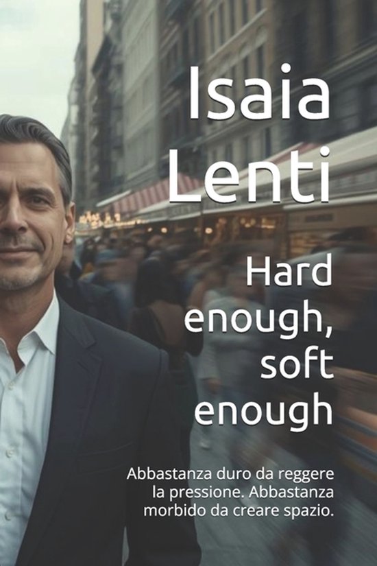 Hard enough, soft enough - cover