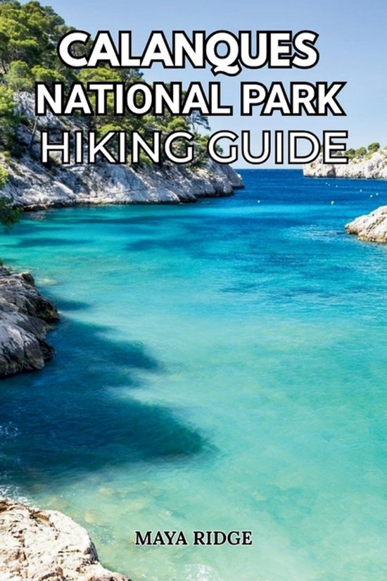 Trail to Summit Hiking- Calanques National Park Hiking Guide