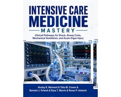 Intensive Care Medicine Mastery
