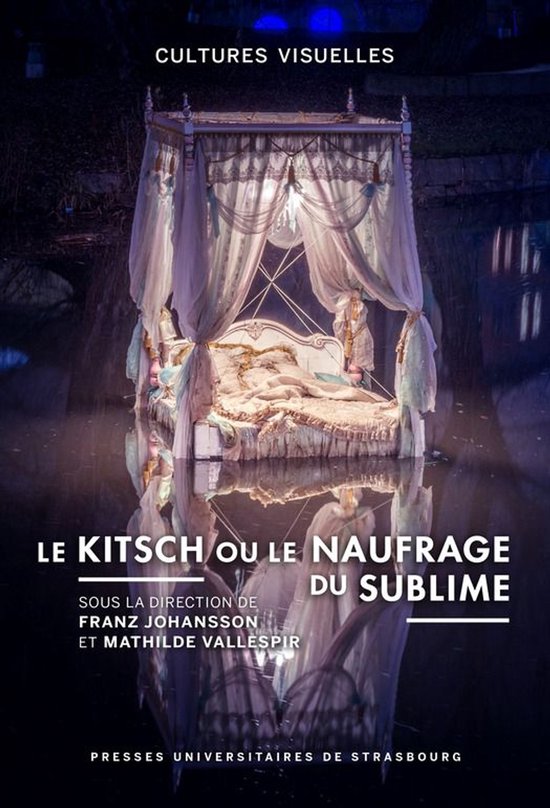 La couverture 'Cultures Visuelles' présente un lit à baldaquin somptueusement drapé sur l'eau, avec le texte 'Le Kitsch ou le naufrage du sublime'.