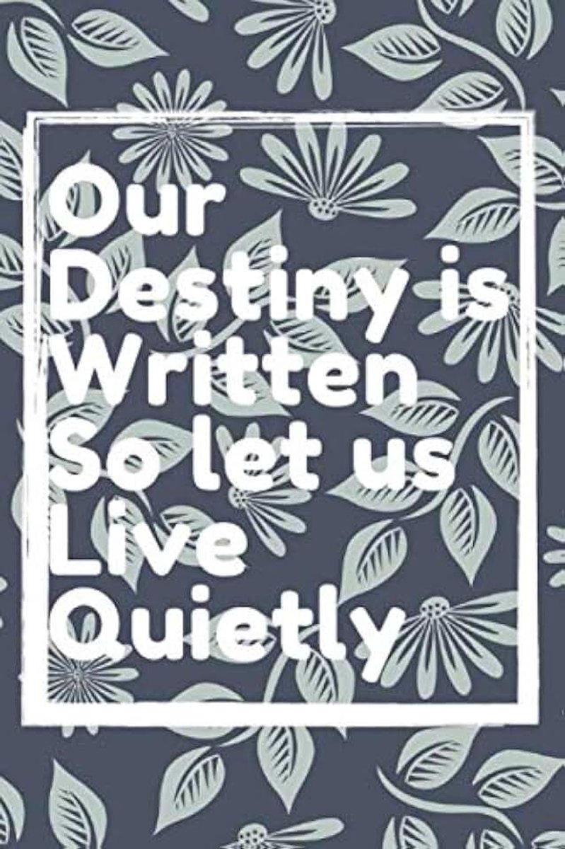 Destiny is Written: Inspirational Quote Notebook, Positive Quote Journal, Motivational Notebook For Men / Women, Inspiring Birthday ( 120 Pages, 6 x 9 )