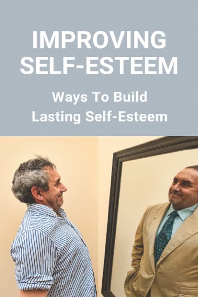 Self-Esteem: Ways To Build Lasting Self-Esteem: Creating High Self-Esteem