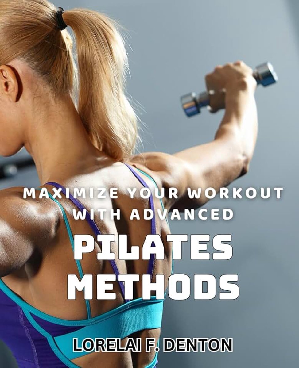 Your Workout with Advanced Pilates Methods: Unlock Peak Performance with Cutting-Edge Pilates Techniques